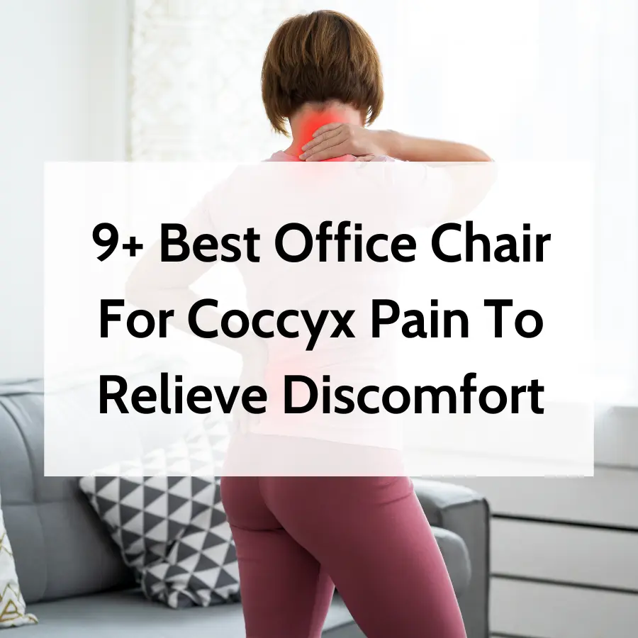 9+ Best Office Chair For Coccyx Pain To Relieve Discomfort